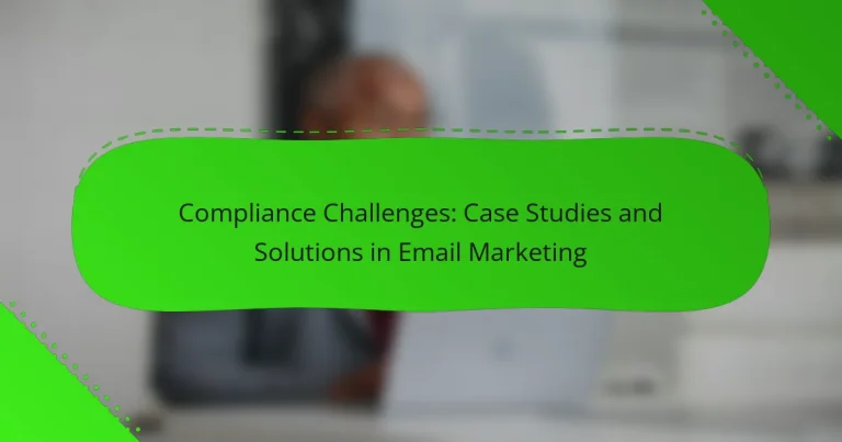 Compliance Challenges: Case Studies and Solutions in Email Marketing