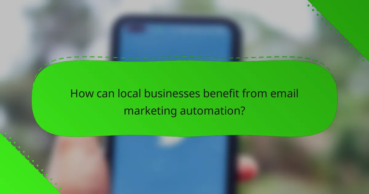 How can local businesses benefit from email marketing automation?