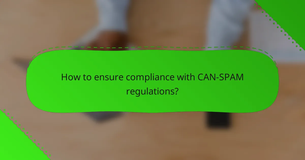 How to ensure compliance with CAN-SPAM regulations?