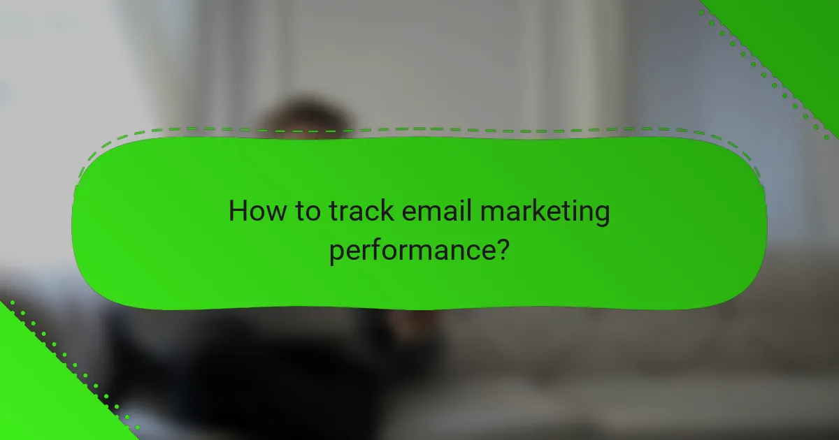 How to track email marketing performance?