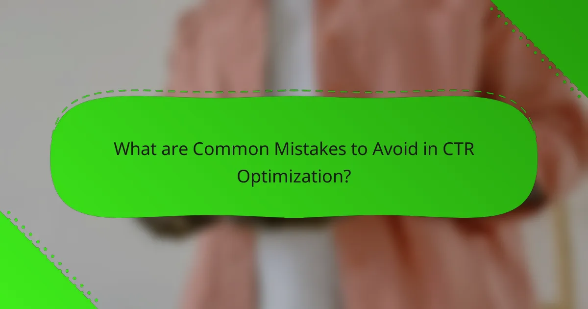 What are Common Mistakes to Avoid in CTR Optimization?