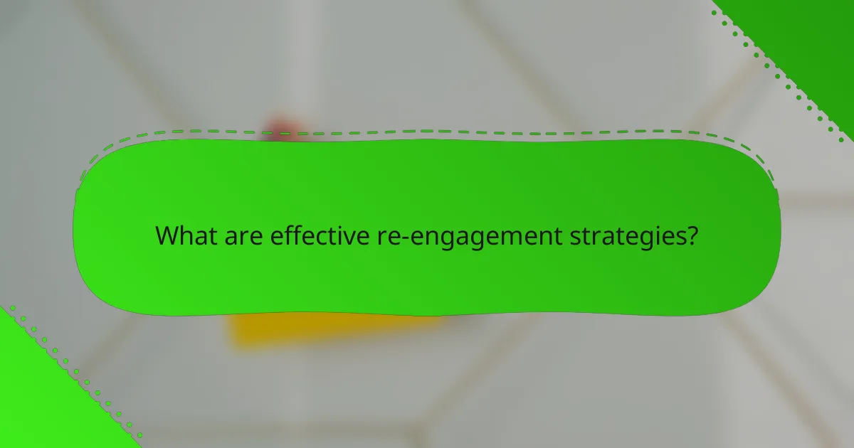 What are effective re-engagement strategies?