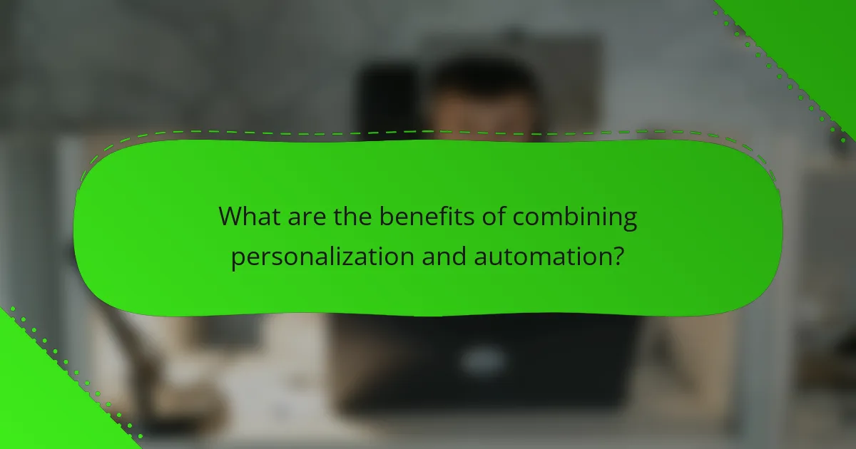 What are the benefits of combining personalization and automation?