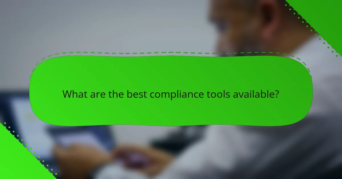 What are the best compliance tools available?