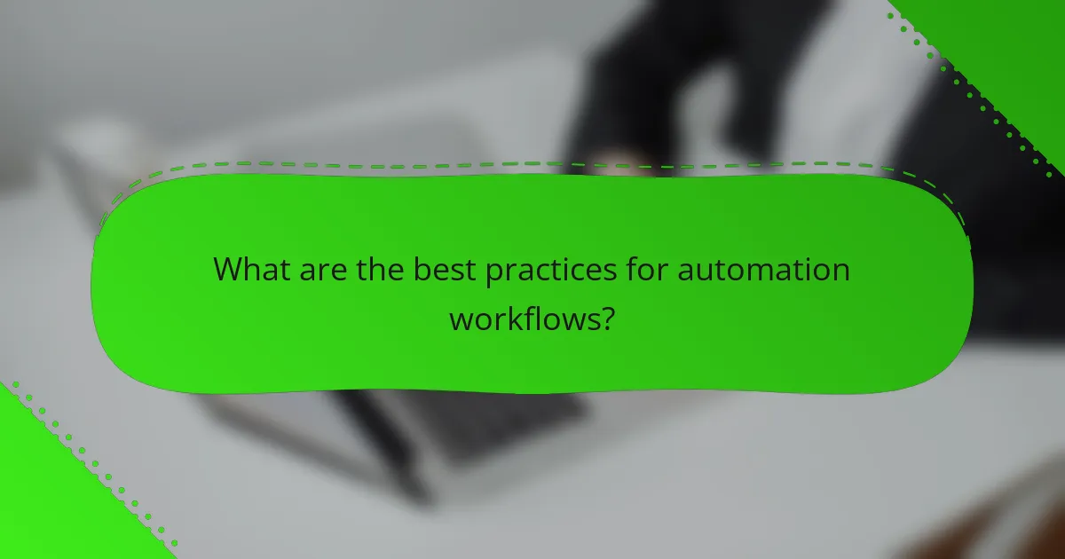 What are the best practices for automation workflows?