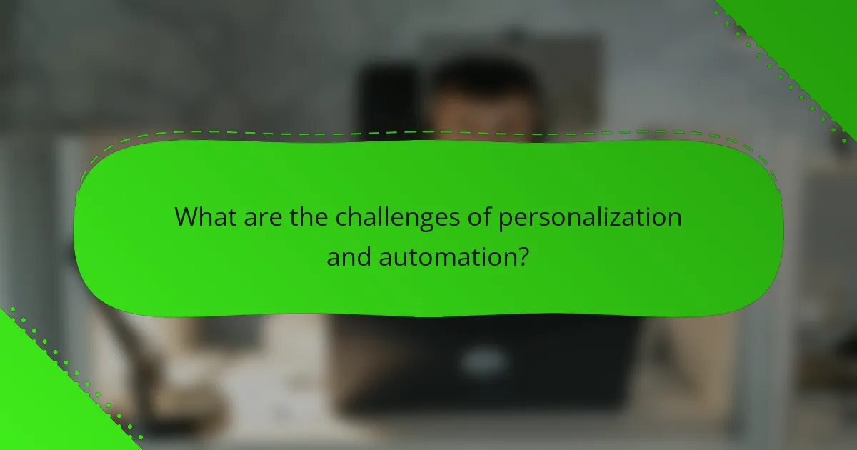 What are the challenges of personalization and automation?