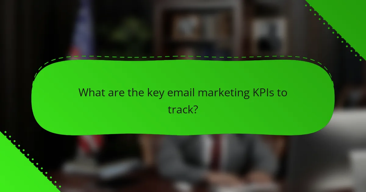 What are the key email marketing KPIs to track?