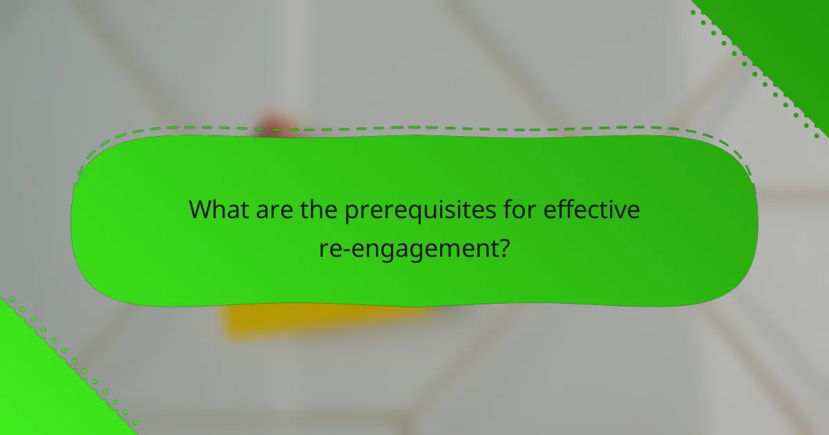 What are the prerequisites for effective re-engagement?