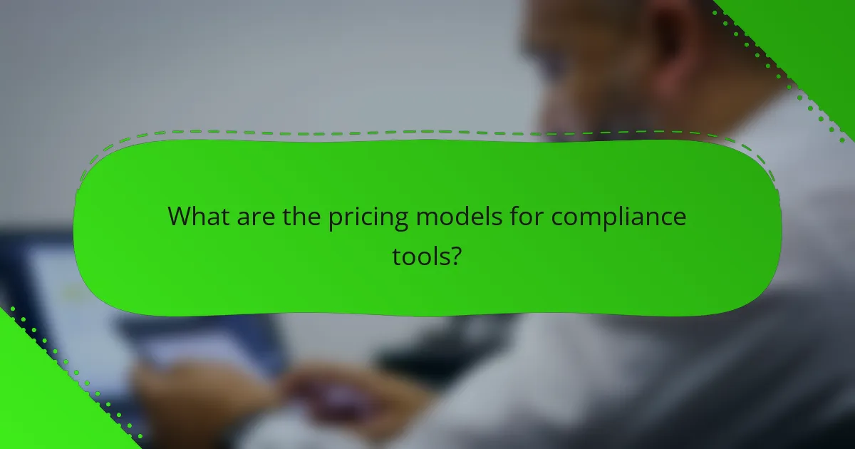 What are the pricing models for compliance tools?