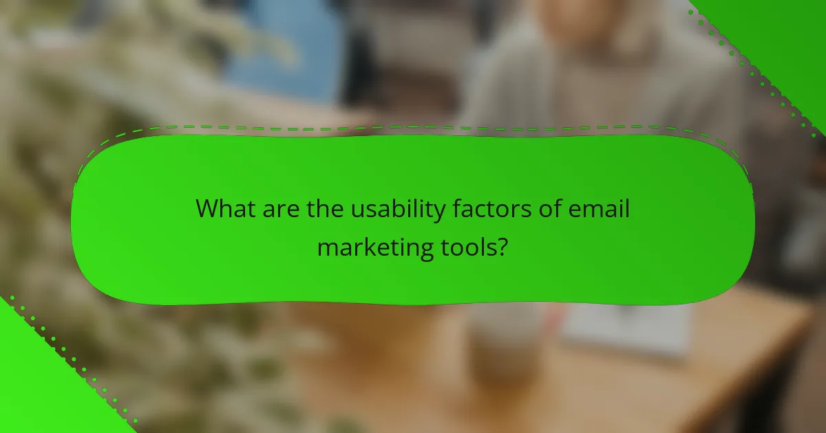 What are the usability factors of email marketing tools?