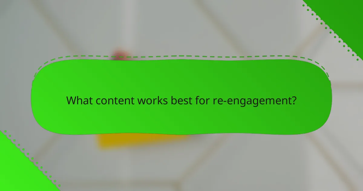What content works best for re-engagement?