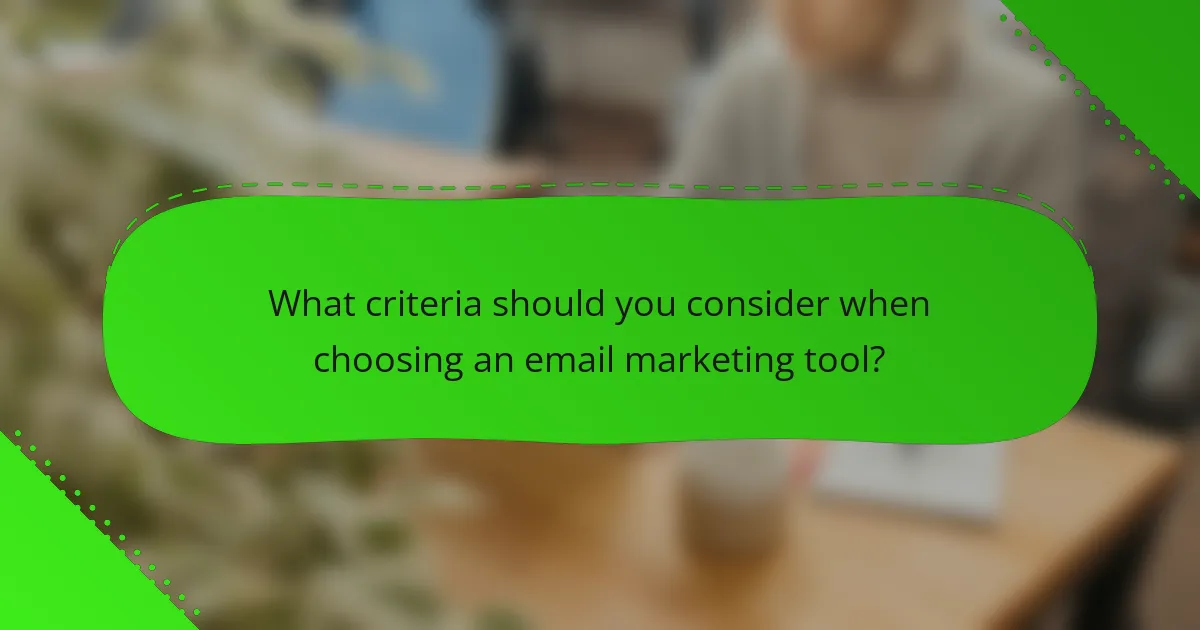 What criteria should you consider when choosing an email marketing tool?