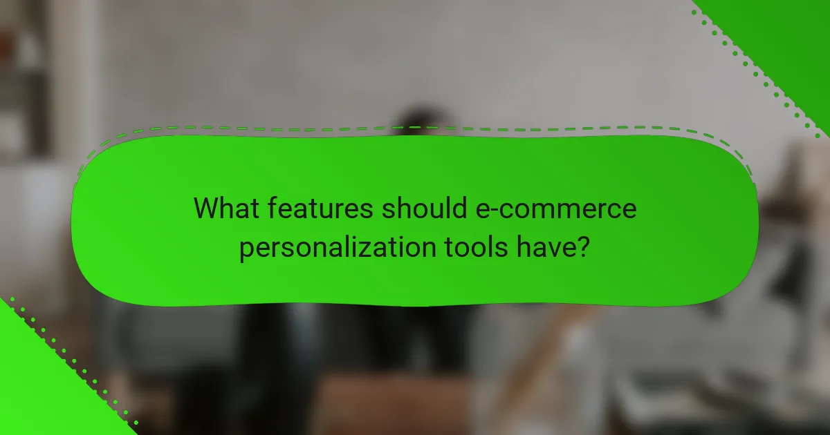 What features should e-commerce personalization tools have?