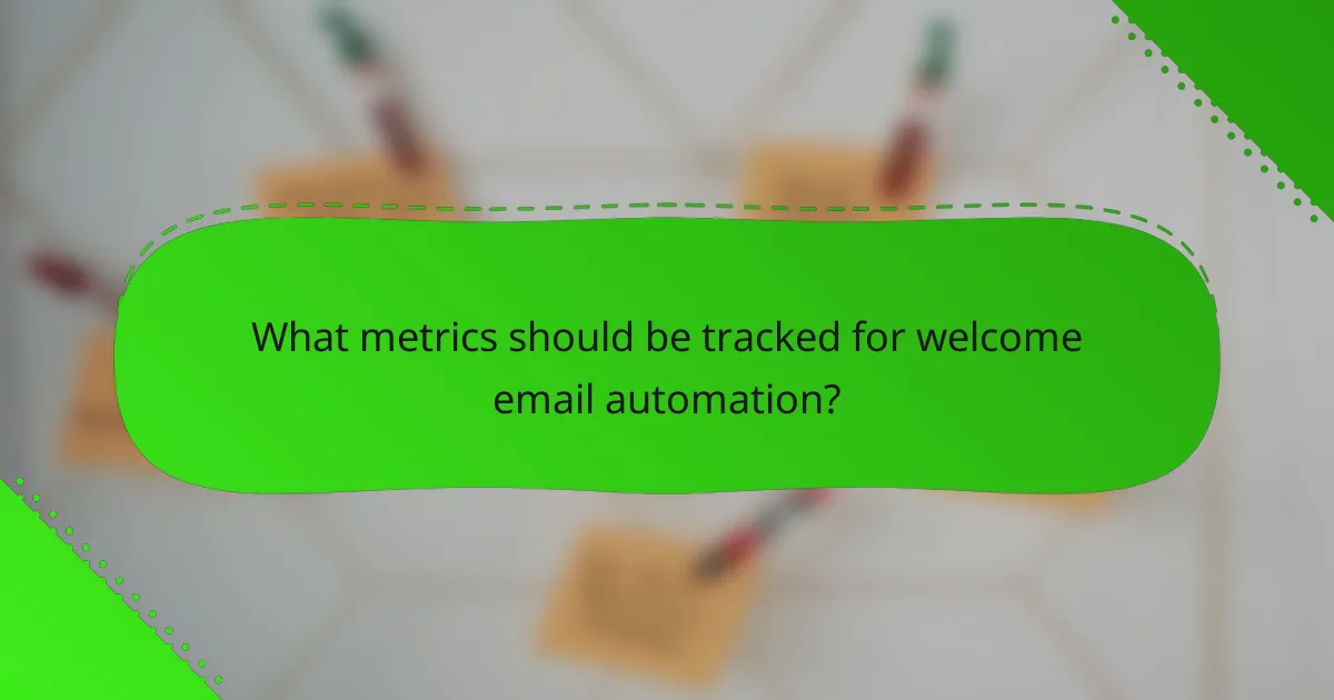 What metrics should be tracked for welcome email automation?