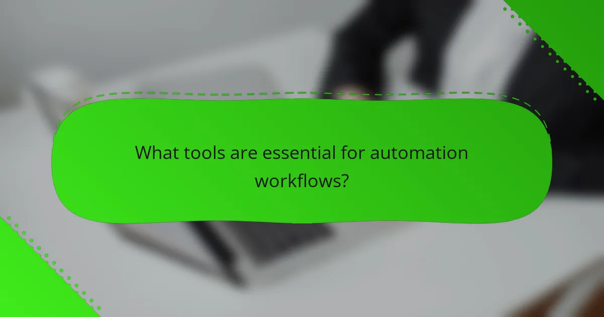 What tools are essential for automation workflows?